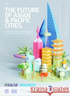 The Future of Asian & Pacific Cities: Transformative Pathways Towards Sustainable Urban Development United Nations 9789211207965 United Nations - książka