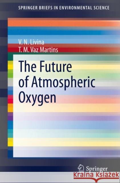 The Future of Atmospheric Oxygen Valerie Livina Teresa Vaz Martins 9783030436643 Springer - książka