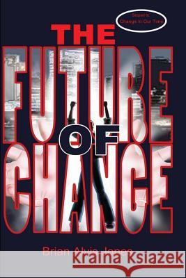 The Future of Change Brian Alvis Jones 9781520377575 Independently Published - książka