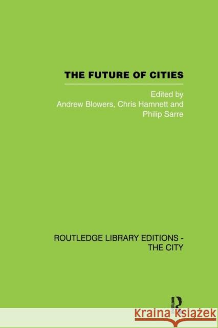 The Future of Cities Andrew Blowers Chris Hamnett Philip Sarre 9780415853699 Routledge - książka