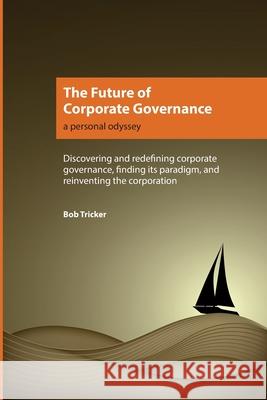 The Future of Corporate Governance: A Personal Odyssey Bob Tricker 9781678102678 Lulu.com - książka