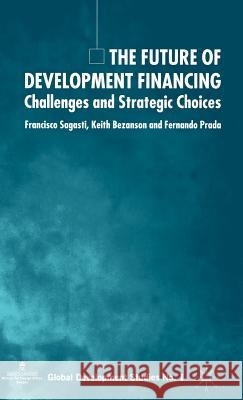 The Future of Development Financing: Challenges and Strategic Choices Sagasti, F. 9781403949516 Palgrave MacMillan - książka