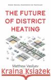 The Future of District Heating  9781536186550 Nova Science Publishers Inc