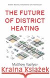 The Future of District Heating  9781536186550 Nova Science Publishers Inc
