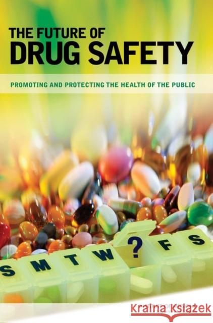 The Future of Drug Safety: Promoting and Protecting the Health of the Public Institute of Medicine 9780309103046 National Academies Press - książka