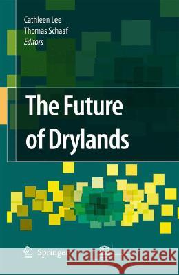 The Future of Drylands: International Scientific Conference on Desertification and Drylands Research Tunis, Tunisia, 19-21 June 2006 Lee, Cathy 9781402069697 Not Avail - książka