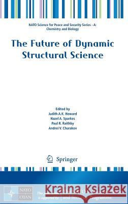 The Future of Dynamic Structural Science Judith A.K. Howard Hazel A. Sparkes Paul R. Raithby 9789401785495 Springer - książka