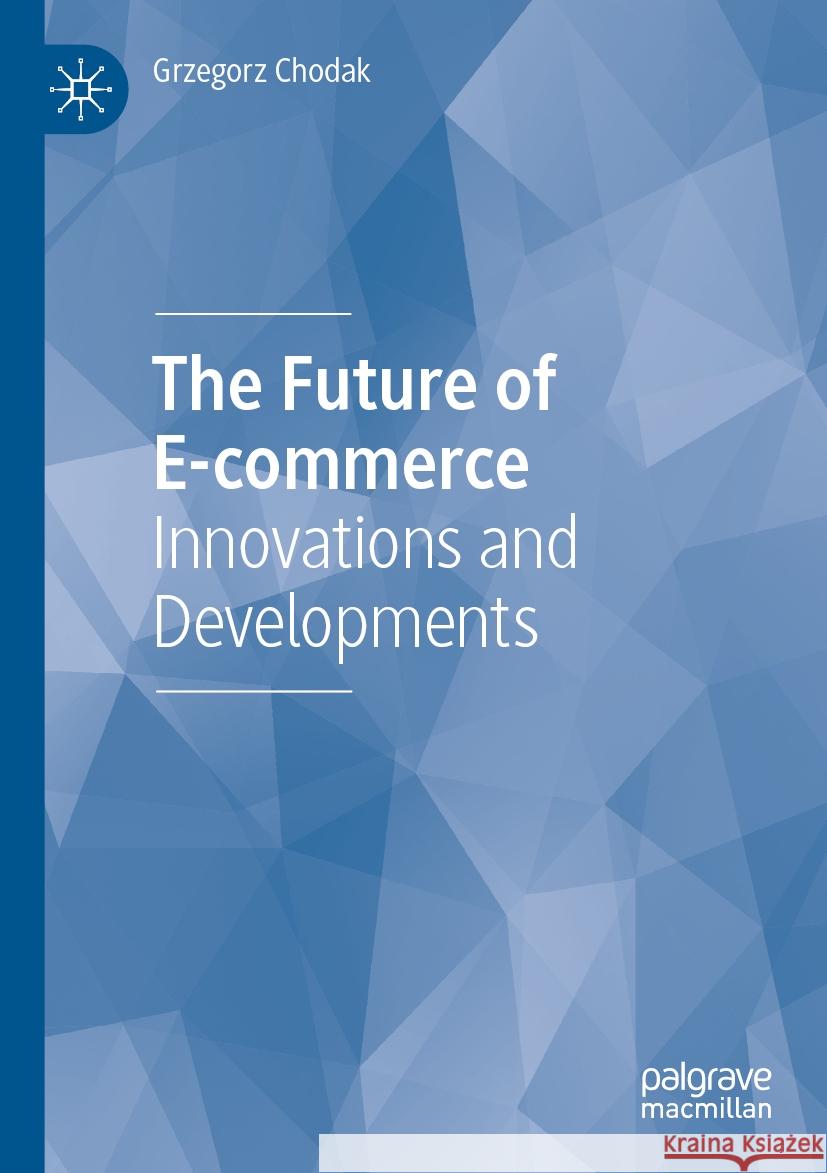 The Future of E-commerce Grzegorz Chodak 9783031552274 Springer Nature Switzerland - książka