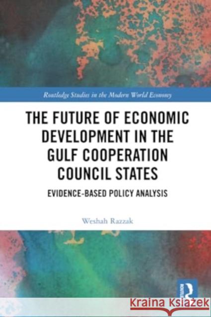 The Future of Economic Development in the Gulf Cooperation Council States Weshah Razzak 9781032264356 Taylor & Francis Ltd - książka