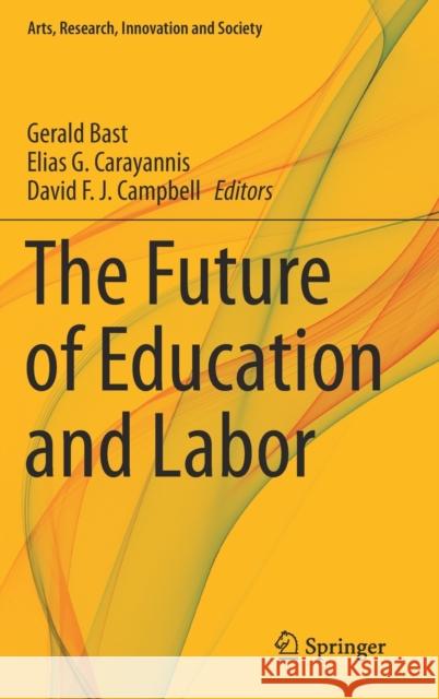 The Future of Education and Labor Gerald Bast Elias G. Carayannis David F. J. Campbell 9783030260675 Springer - książka