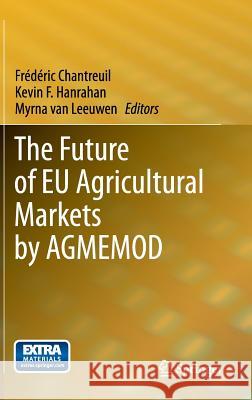 The Future of EU Agricultural Markets by AGMEMOD Frédéric Chantreuil, Kevin F. Hanrahan, Myrna van Leeuwen 9789400722903 Springer - książka