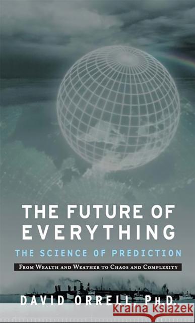 The Future of Everything: The Science of Prediction David Orrell 9781568583693 Basic Books - książka