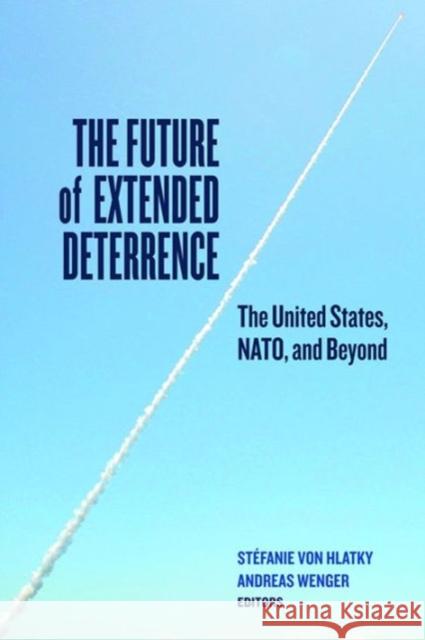 The Future of Extended Deterrence: The United States, Nato, and Beyond Stefanie Vo Andreas Wenger 9781626162655 Georgetown University Press - książka