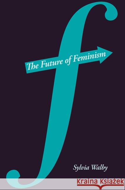 The Future of Feminism Walby, Sylvia 9780745647562  - książka