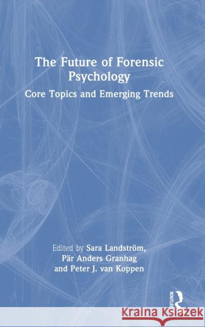 The Future of Forensic Psychology: Core Topics and Emerging Trends Landström, Sara 9781032311951 Taylor & Francis Ltd - książka