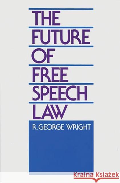 The Future of Free Speech Law R. George Wright 9780899305394 Quorum Books - książka