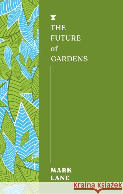 The Future of Gardens Mark Lane 9781911545774 Melville House UK - książka