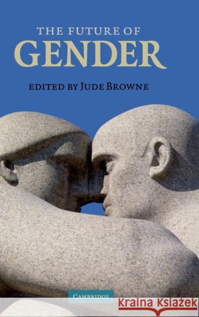 The Future of Gender Jude Browne 9780521874410 Cambridge University Press - książka