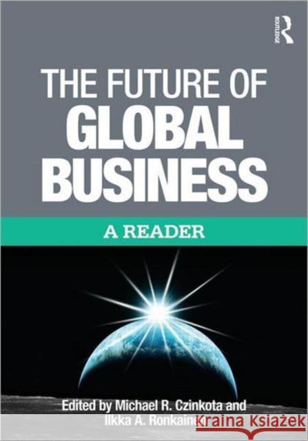 The Future of Global Business: A Reader Czinkota, Michael 9780415800938 Routledge - książka