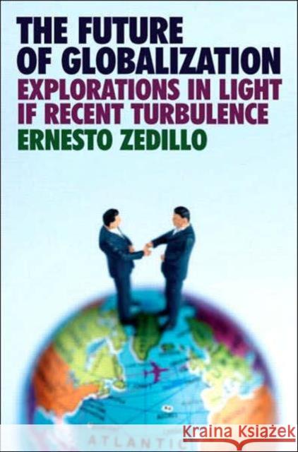 The Future of Globalization: Explorations in Light of Recent Turbulence Zedillo, Ernesto 9780415771856 Routledge - książka