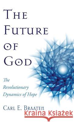 The Future of God Carl E Braaten 9781532612725 Wipf & Stock Publishers - książka