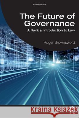 The Future of Governance: A Radical Introduction to Law Roger Brownsword 9781032831060 Routledge - książka