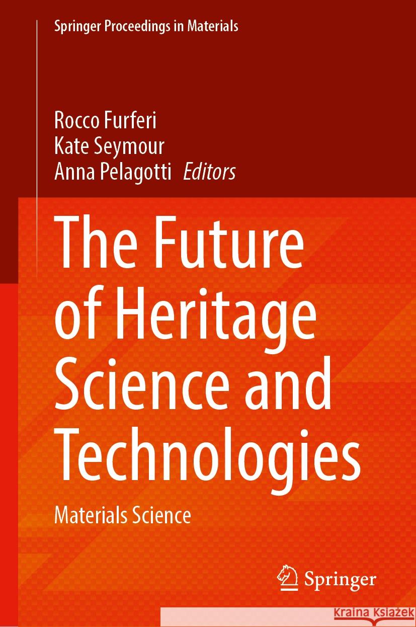 The Future of Heritage Science and Technologies: Materials Science Rocco Furferi Kate Seymour Anna Pelagotti 9783031870675 Springer - książka
