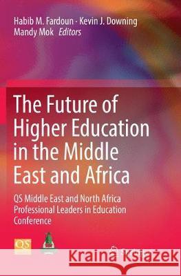 The Future of Higher Education in the Middle East and Africa: QS Middle East and North Africa Professional Leaders in Education Conference Fardoun, Habib M. 9783030097257 Springer - książka