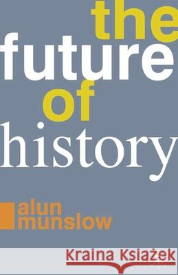 The Future of History Alun Munslow 9780230232426  - książka