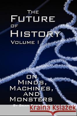 The Future of History Volume I Brian Rodriguez 9780615171395 Brian Rodriguez - książka