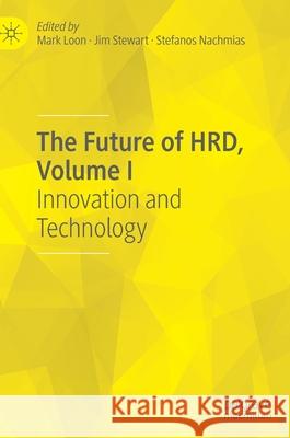 The Future of Hrd, Volume I: Innovation and Technology Loon, Mark 9783030524098 Palgrave MacMillan - książka