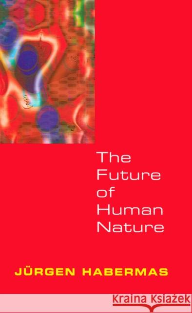 The Future of Human Nature Jurgen Habermas Jurgen Habermas 9780745629872 Polity Press - książka