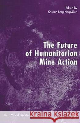 The Future of Humanitarian Mine Action Kristian Berg Harpviken Kristian Berg Harpviken 9781403932624 Palgrave MacMillan - książka