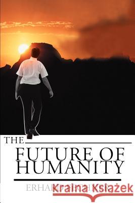 The Future of Humanity Erhard Fechner 9780595168378 Writers Club Press - książka