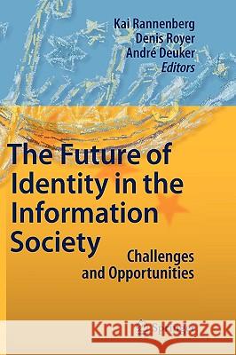 The Future of Identity in the Information Society: Challenges and Opportunities Rannenberg, Kai 9783540884804 Springer - książka