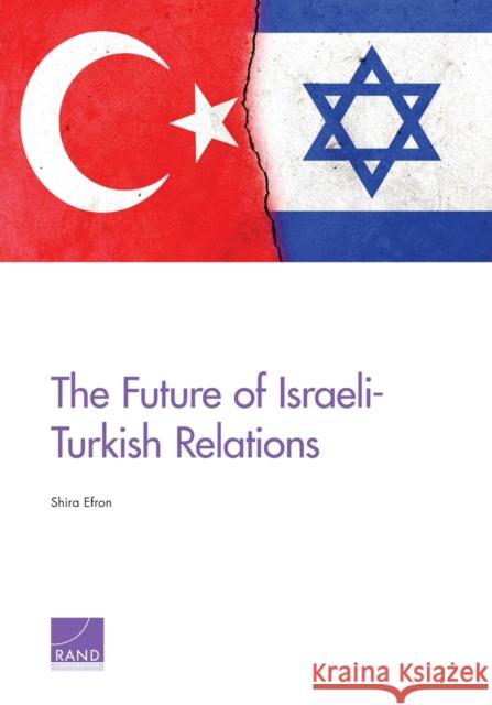 The Future of Israeli-Turkish Relations Shira Efron 9781977400864 RAND Corporation - książka