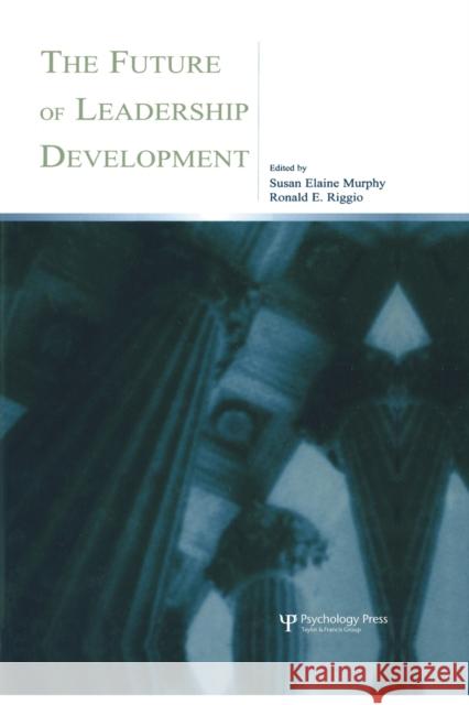 The Future of Leadership Development Susan Elaine Murphy Ronald E. Riggio 9780415654487 Psychology Press - książka