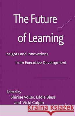 The Future of Learning: Insights and Innovations from Executive Development Voller, S. 9780230240537 Palgrave MacMillan - książka