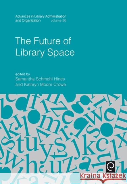 The Future of Library Space Samantha Schmeh Kathryn Moore Crowe 9781786352705 Emerald Group Publishing - książka