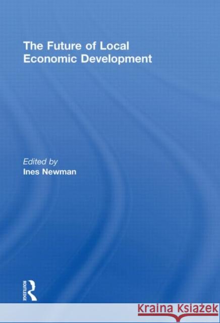 The Future of Local Economic Development Ines Newman 9780415851145 Routledge - książka