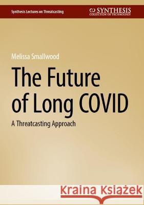 The Future of Long COVID Melissa Smallwood 9783031404733 Springer Nature Switzerland - książka