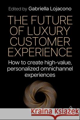 The Future of Luxury Customer Experience Gabriella Lojacono 9781398615458 Kogan Page Ltd - książka