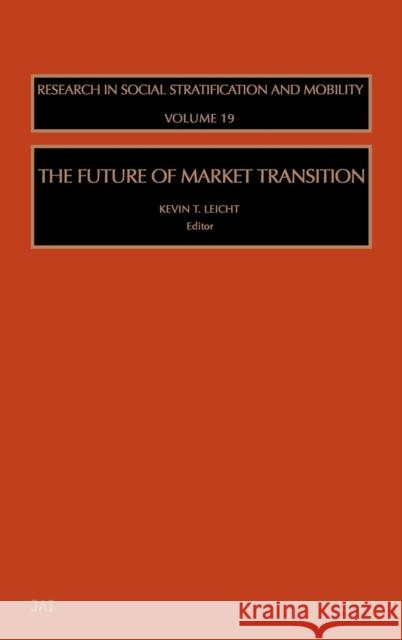 The Future of Market Transition: Volume 19 Leicht, Kevin T. 9780762308354 JAI Press - książka