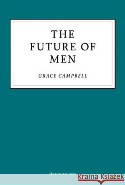 The Future of Men Grace Campbell 9781800180116 Unbound - książka