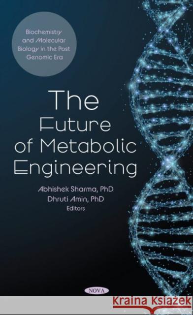 The Future of Metabolic Engineering Abhishek Sharma   9781685073626 Nova Science Publishers Inc - książka