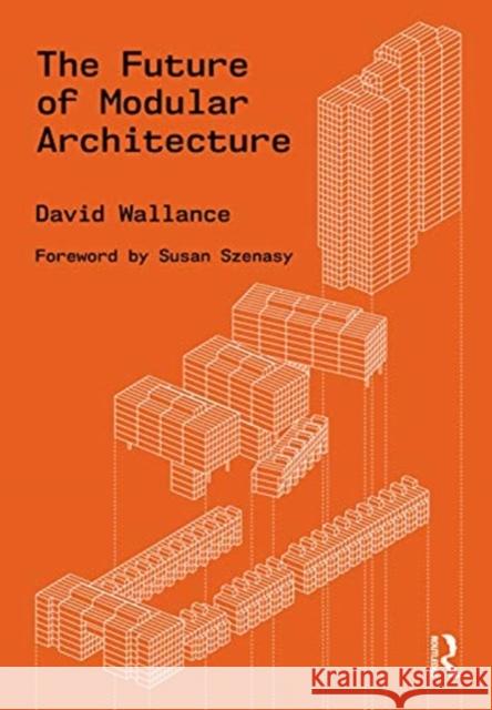 The Future of Modular Architecture David Wallance 9780367467227 Routledge - książka