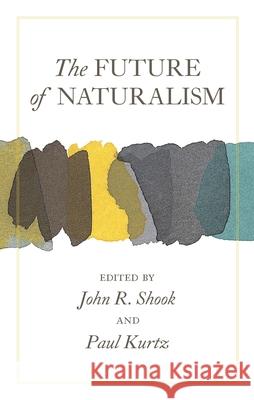 The Future of Naturalism John R. Shook Paul Kurtz 9781591027317 Humanity Books - książka