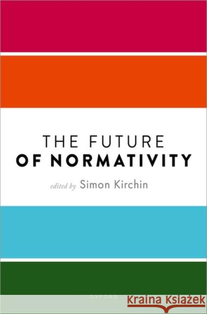 The Future of Normativity  9780198927730 Oxford University Press - książka