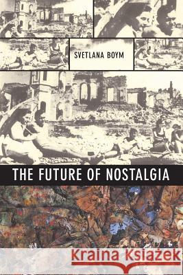 The Future of Nostalgia Svetlana Boym 9780465007080 Basic Books - książka