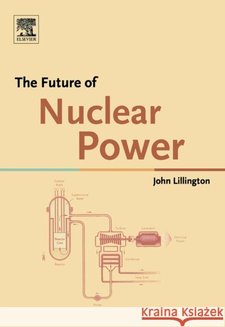 The Future of Nuclear Power John Lillington J. N. Lillington 9780080444895 Elsevier Science - książka